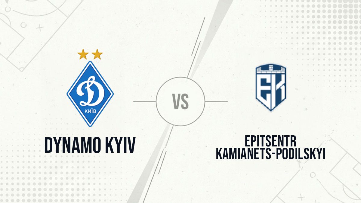 Pronostic Dynamo Kyiv Epitsentr Kamianets-Podilskyi
