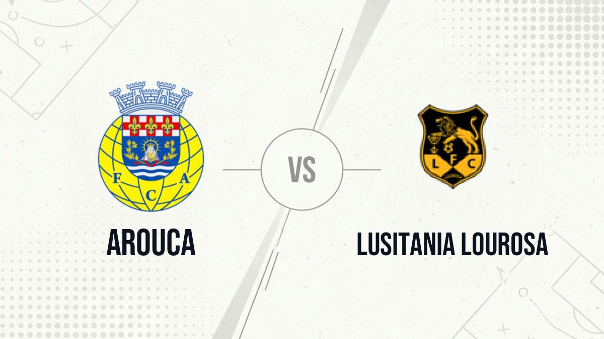 Pronostic Arouca Lusitania Lourosa