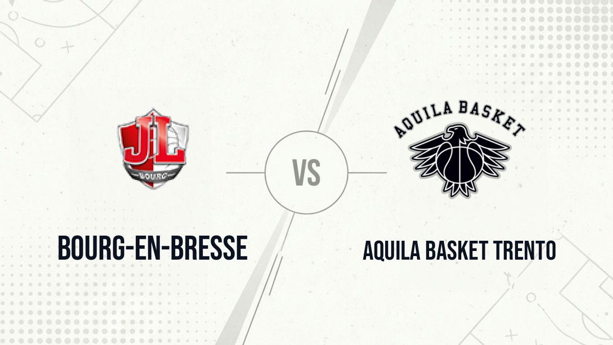 Pronostic Bourg-en-Bresse Aquila Basket Trento