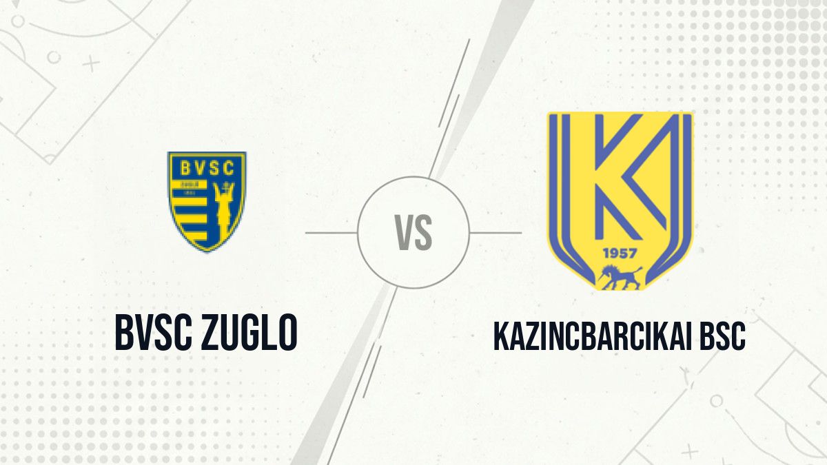 Pronostic BVSC Zuglo Kazincbarcikai BSC