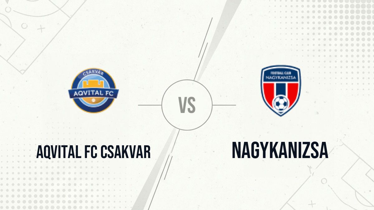 Pronostic Aqvital FC Csakvar Nagykanizsa