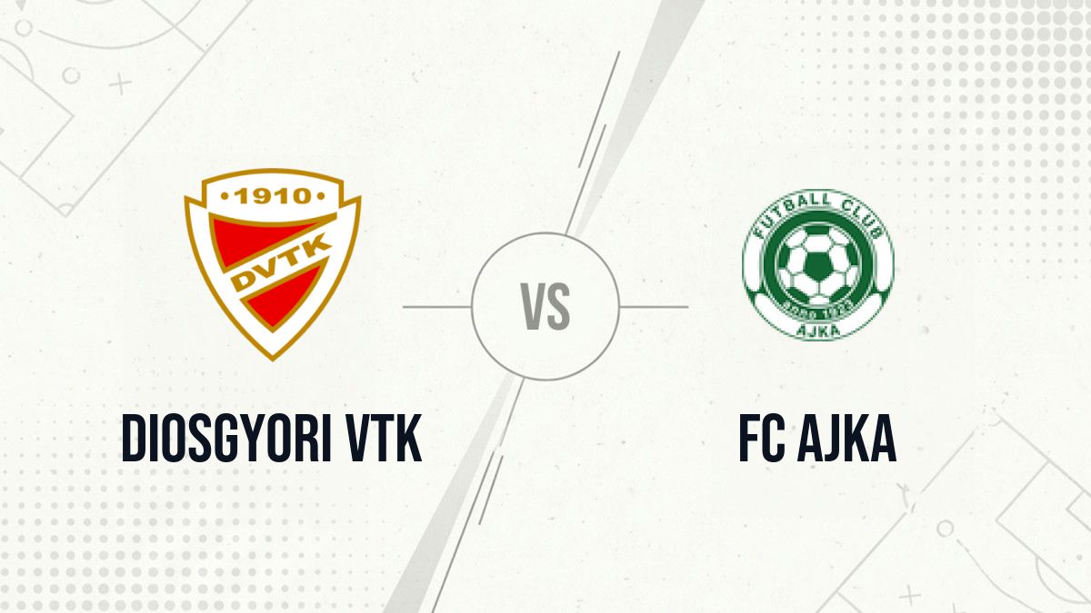 Pronostic Diosgyori VTK FC Ajka