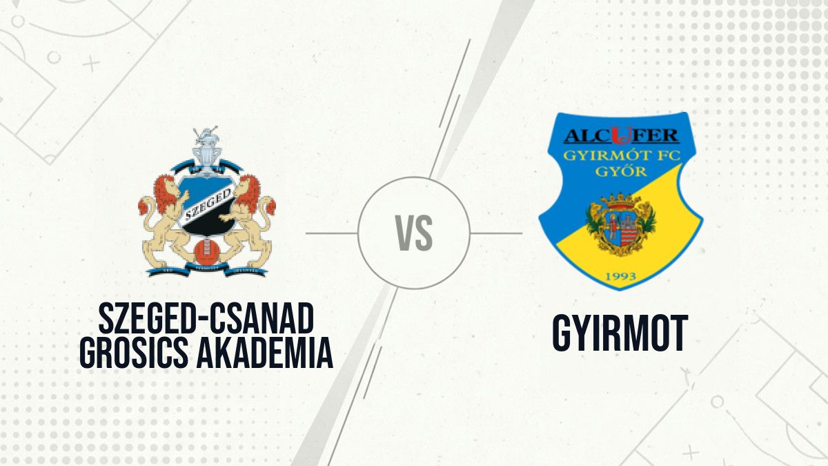 Pronostic Szeged-Csanad Grosics Akademia Gyirmot