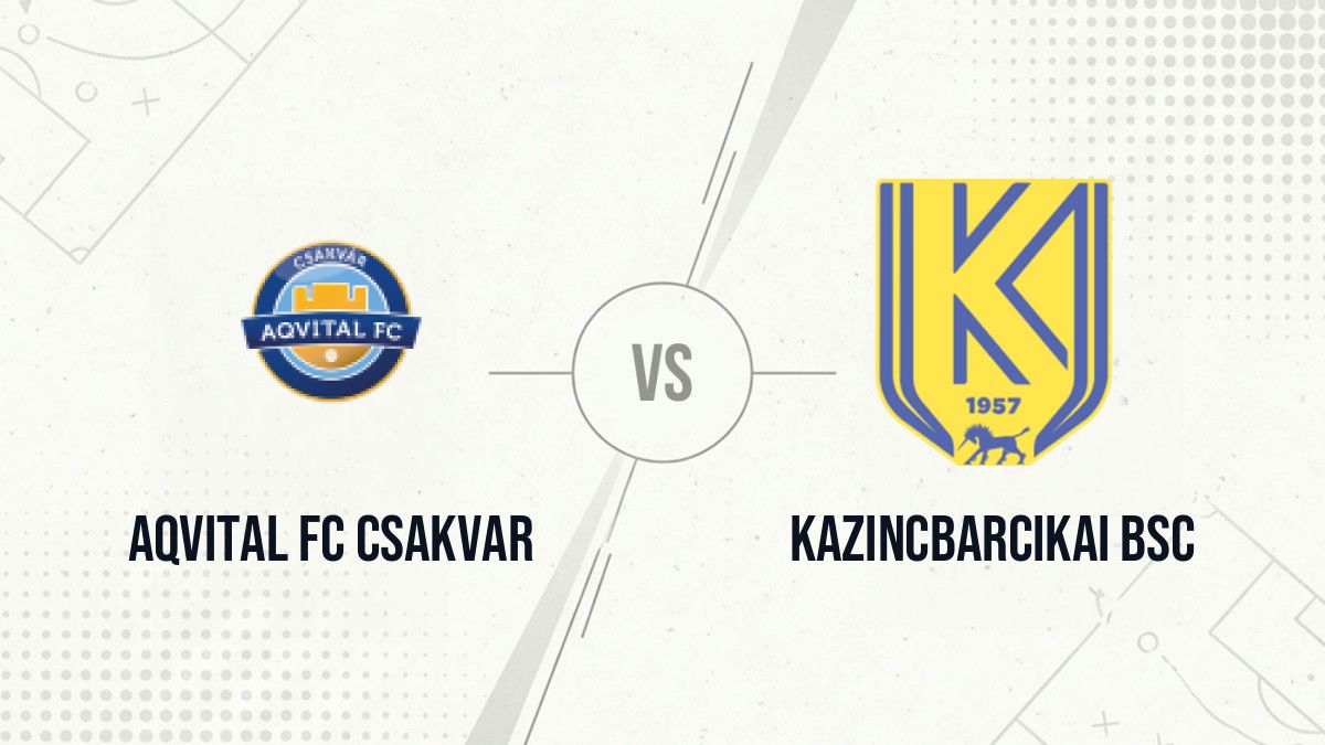 Pronostic Aqvital FC Csakvar Kazincbarcikai BSC