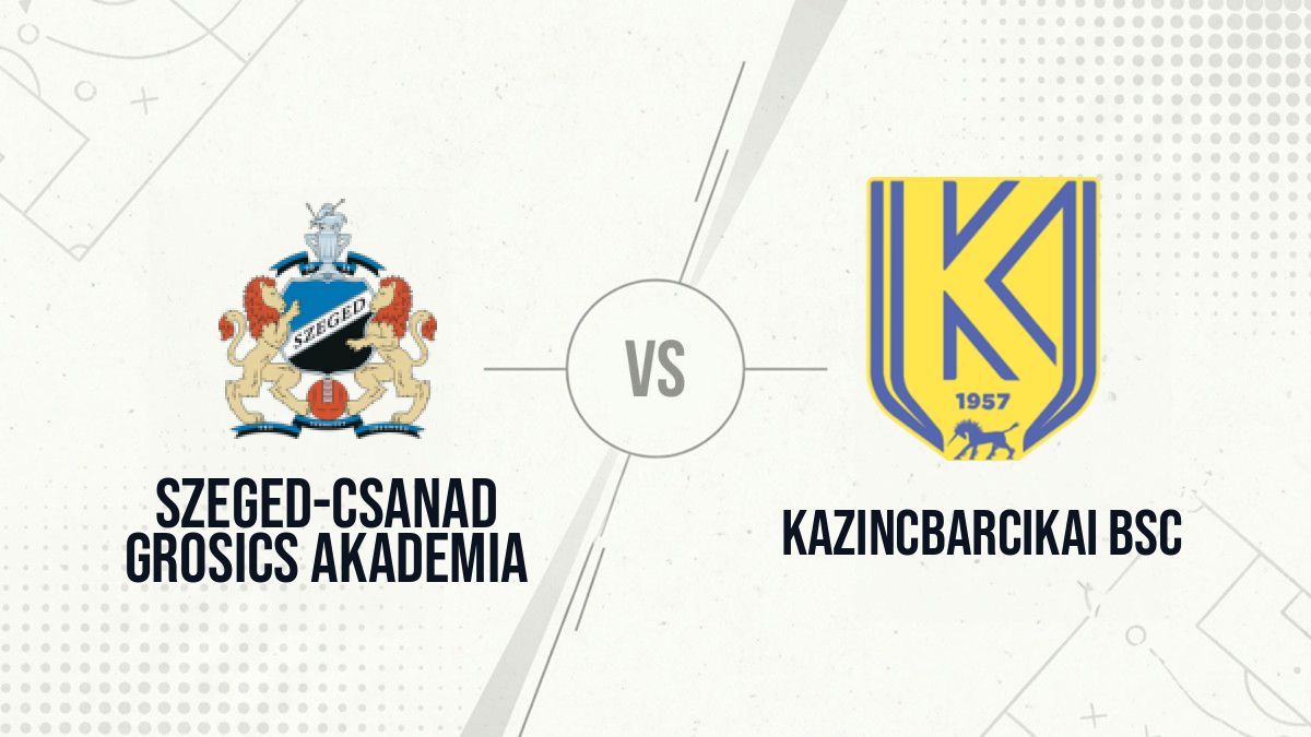 Pronostic Szeged-Csanad Grosics Akademia Kazincbarcikai BSC