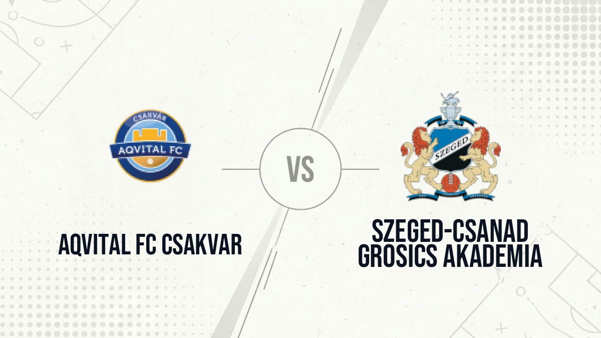 Pronostic Aqvital FC Csakvar Szeged-Csanad Grosics Akademia