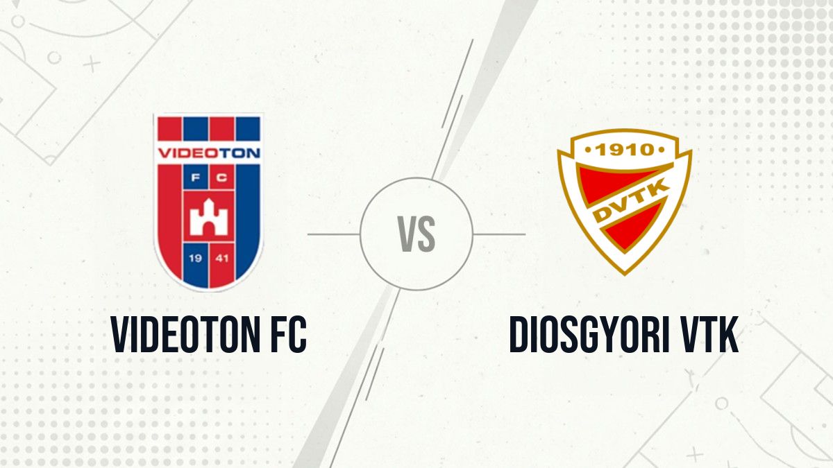 Pronostic Videoton FC Diosgyori VTK