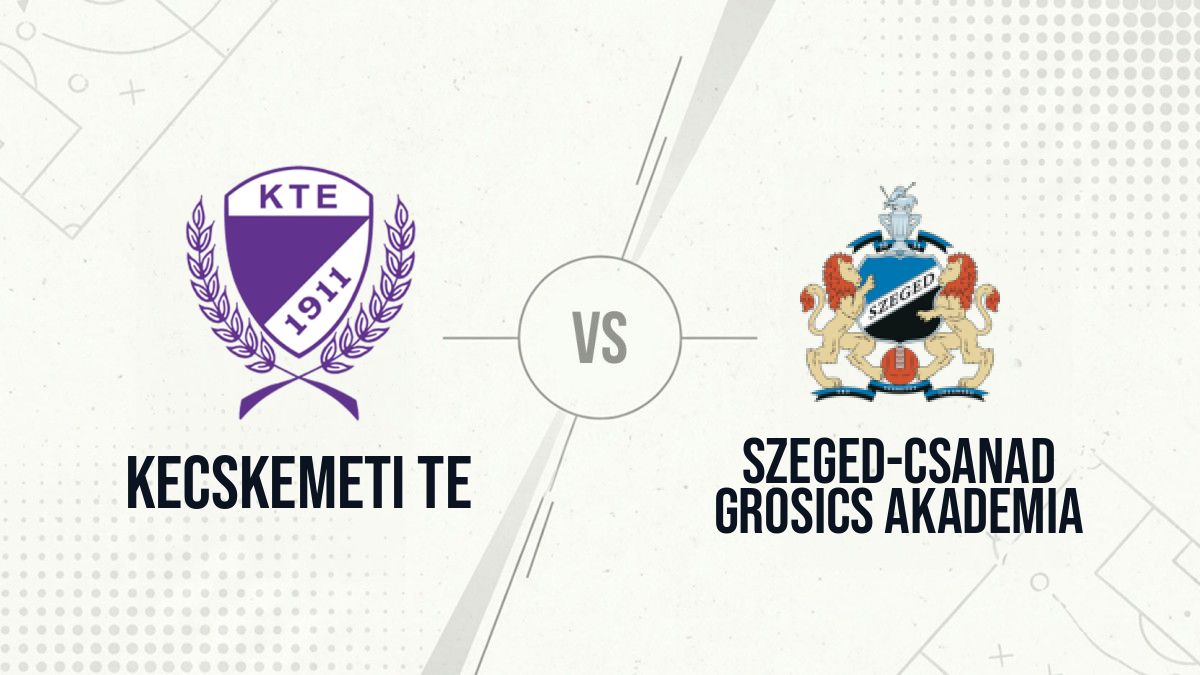 Pronostic Kecskemeti TE Szeged-Csanad Grosics Akademia