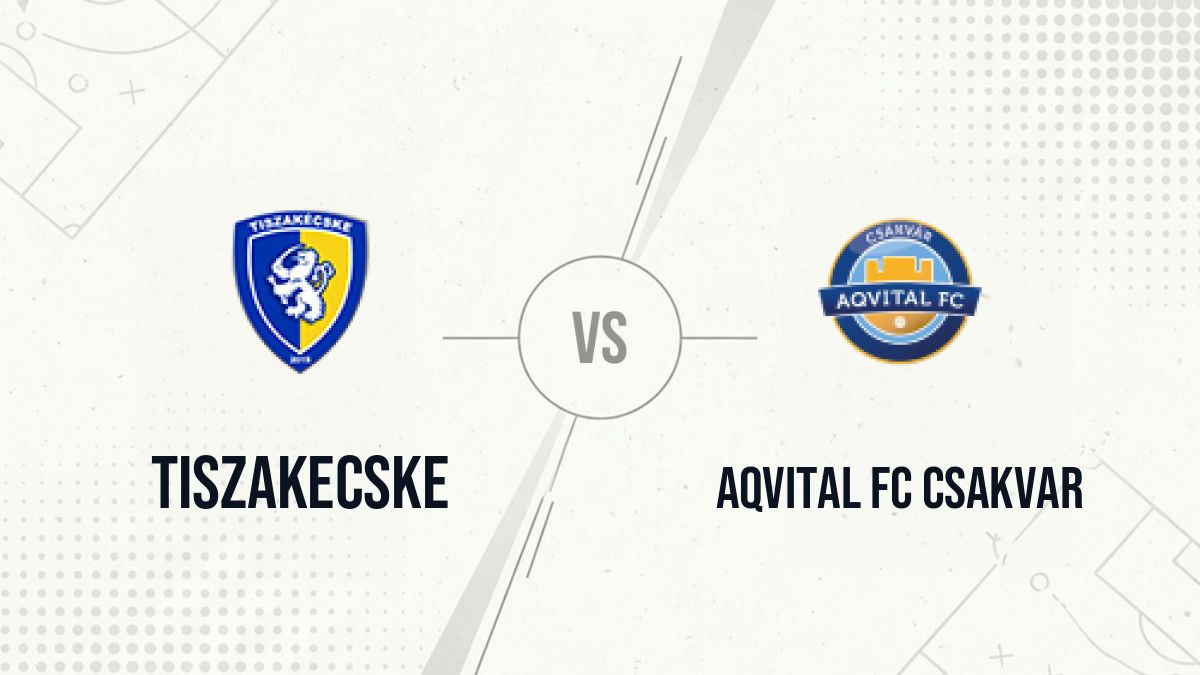 Pronostic Tiszakecske Aqvital FC Csakvar