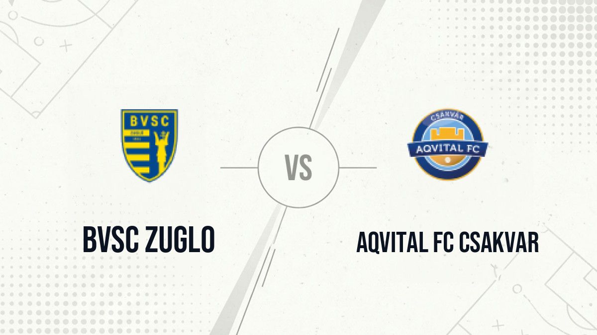 Pronostic BVSC Zuglo Aqvital FC Csakvar