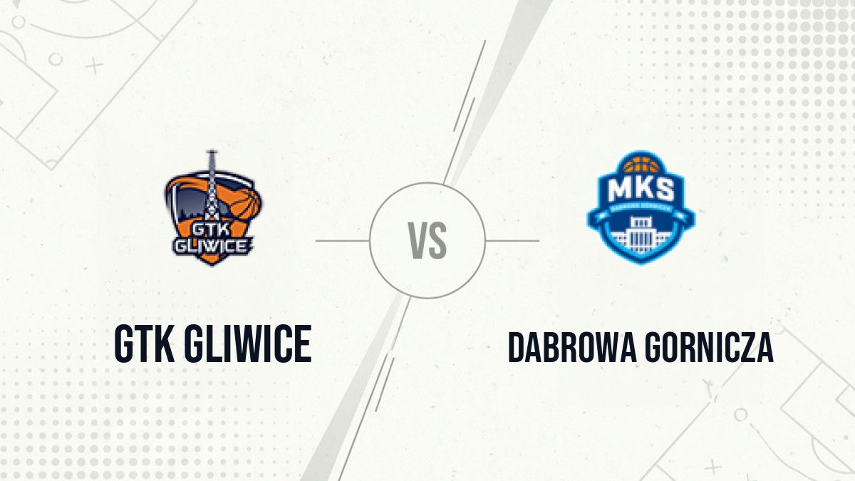 Pronostic GTK Gliwice Dabrowa Gornicza