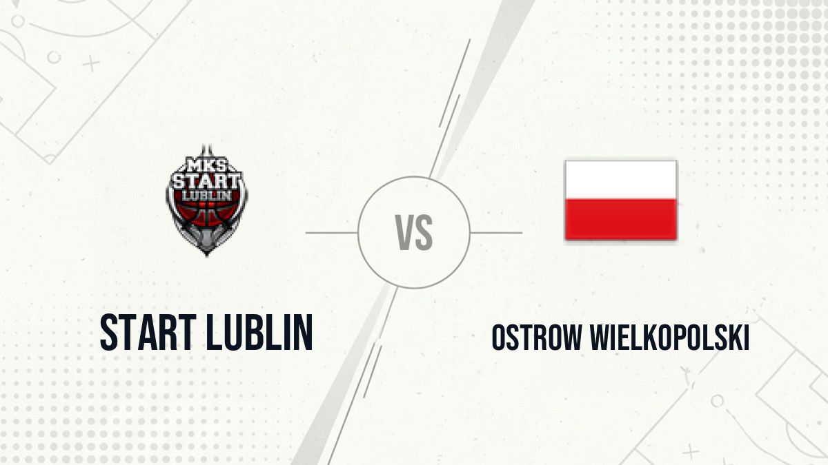 Pronostic Start Lublin Ostrow Wielkopolski