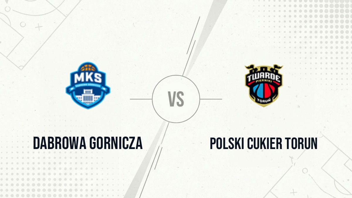 Pronostic Dabrowa Gornicza Polski Cukier Torun