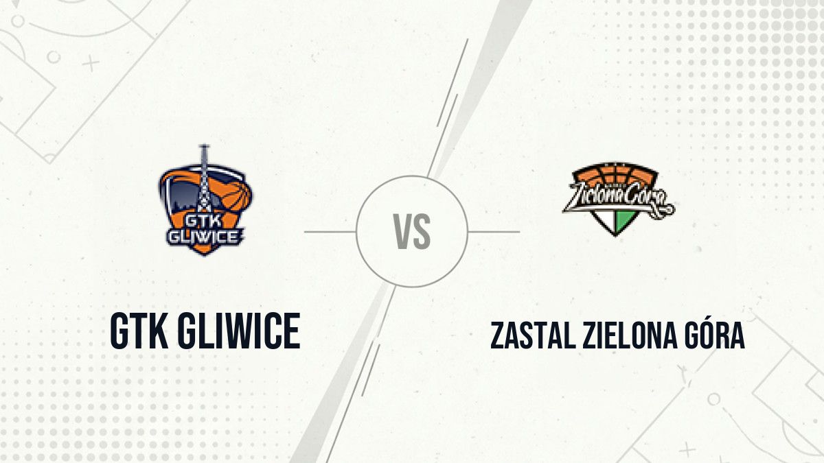 Pronostic GTK Gliwice Zastal Zielona Góra