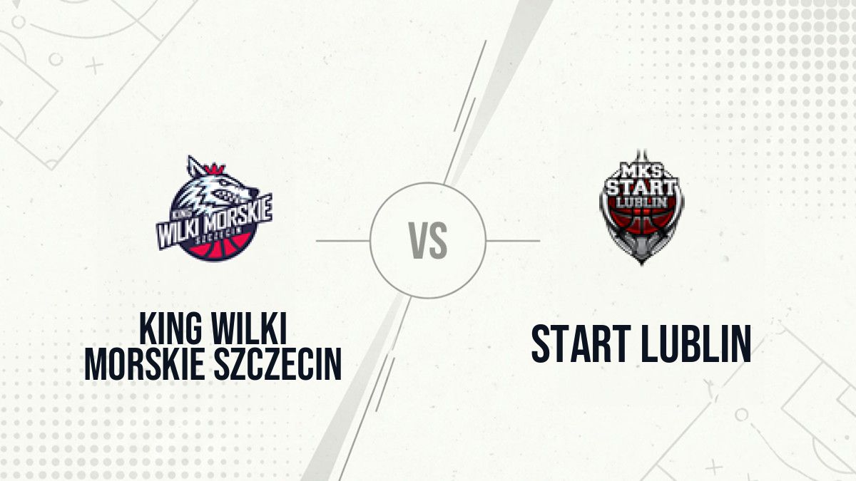 Pronostic King Wilki Morskie Szczecin Start Lublin