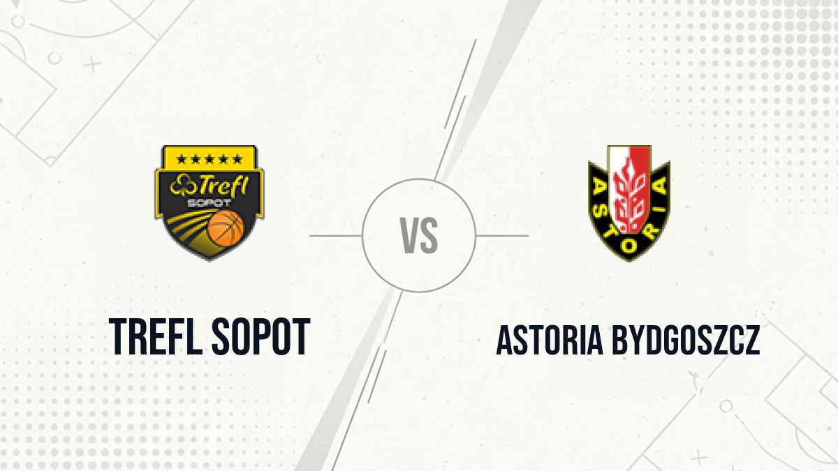 Pronostic Trefl Sopot Astoria Bydgoszcz