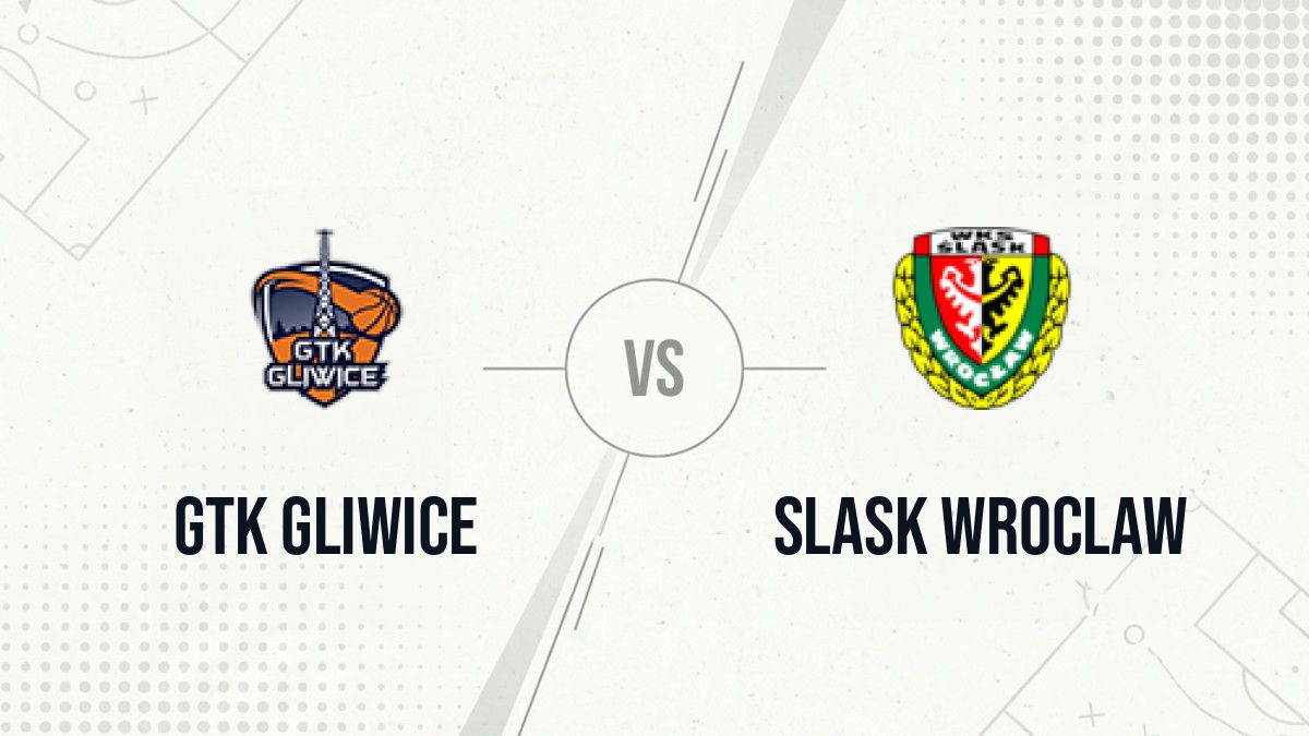 Pronostic GTK Gliwice Slask Wroclaw