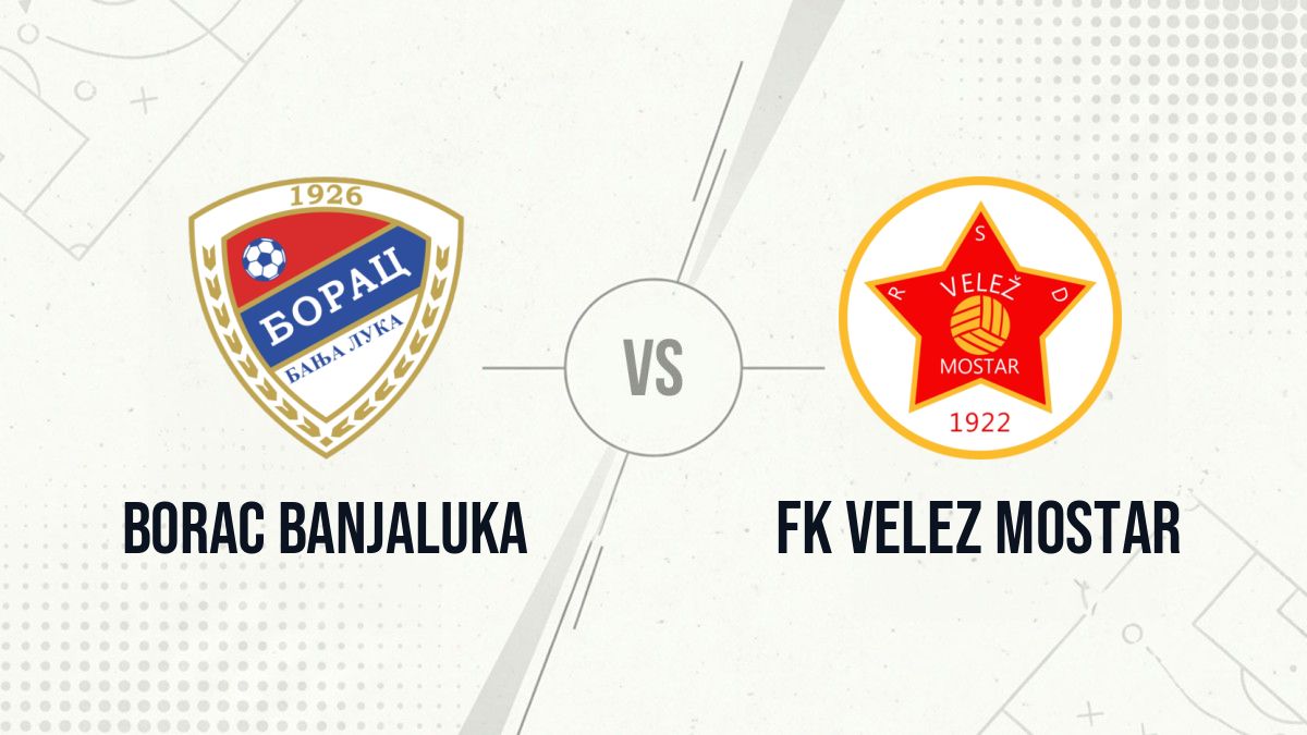 Pronostic Borac Banjaluka FK Velez Mostar