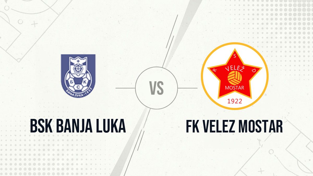 Pronostic BSK Banja Luka FK Velez Mostar