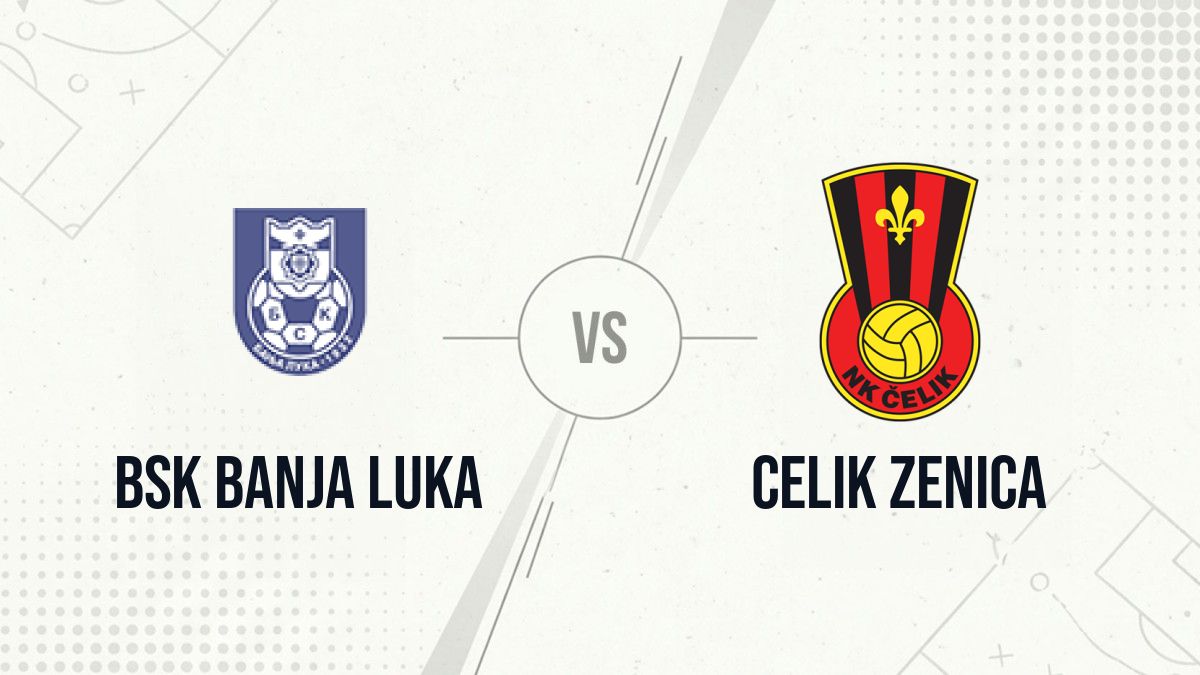 Pronostic BSK Banja Luka Celik Zenica