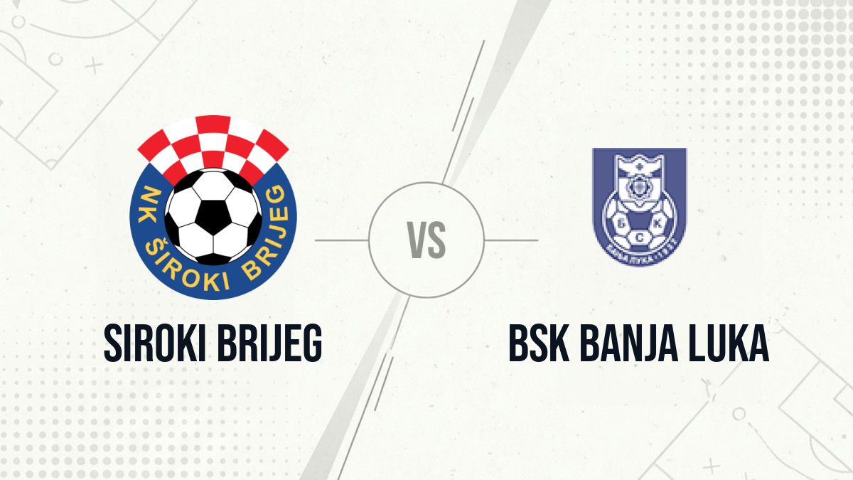 Pronostic Siroki Brijeg BSK Banja Luka