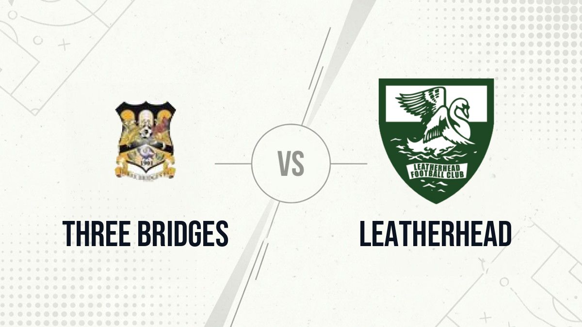 Pronostic Three Bridges Leatherhead