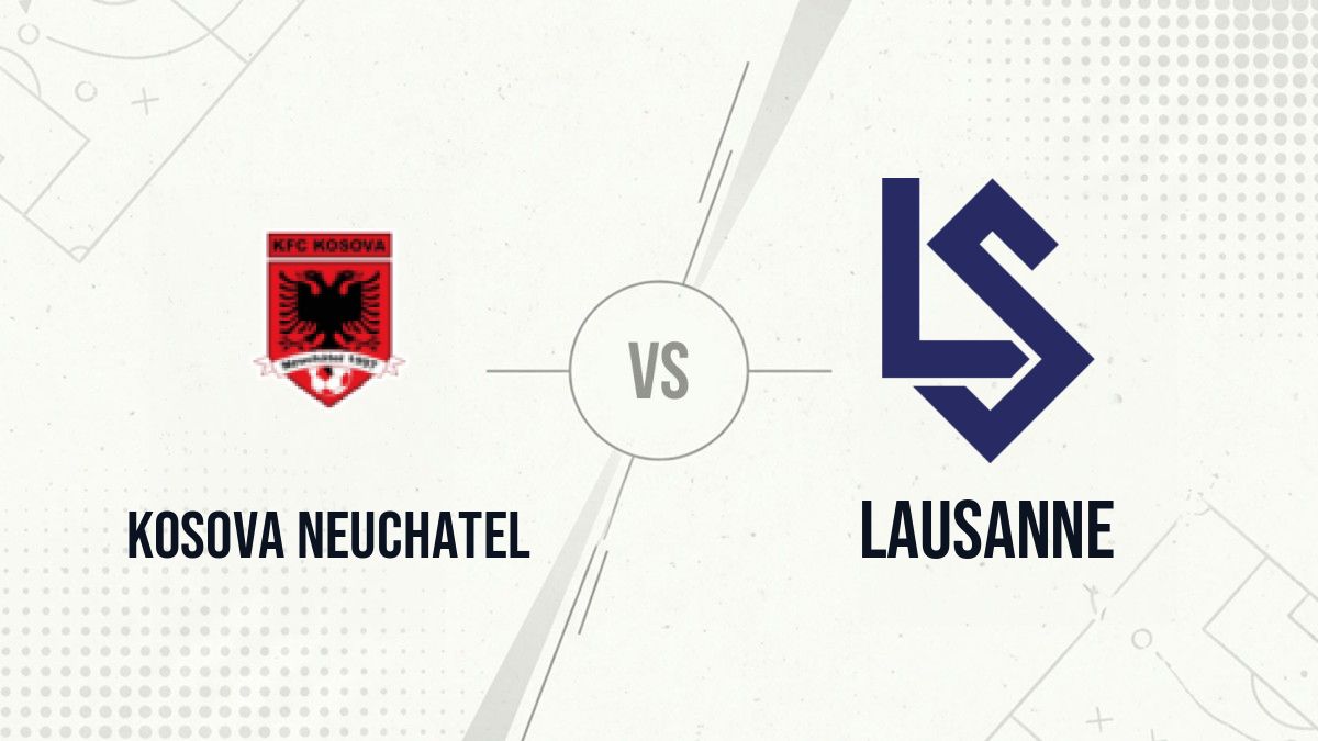 Pronostic Kosova Neuchatel Lausanne