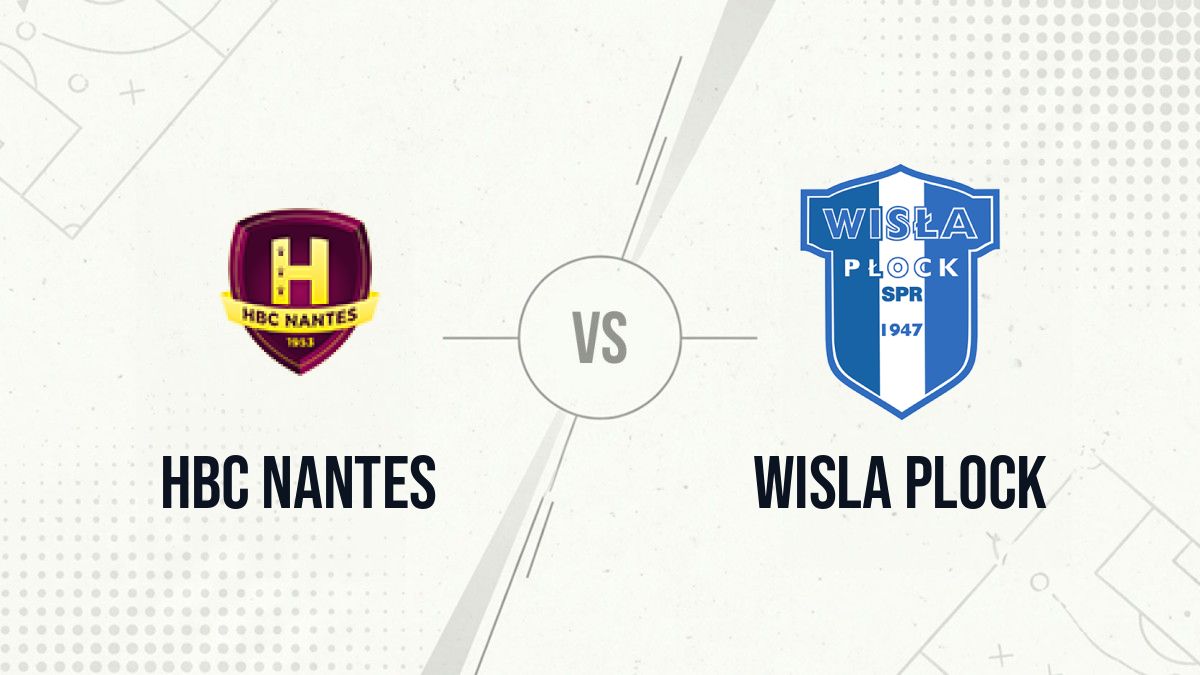 Pronostic HBC Nantes Wisla Plock