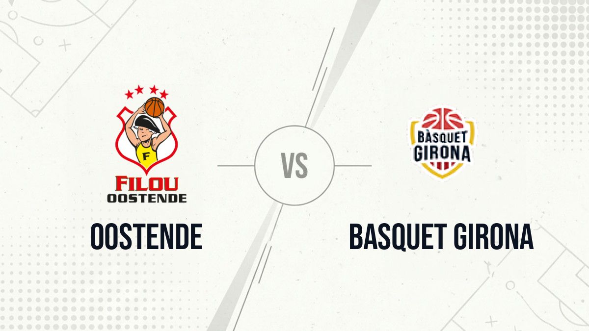 Pronostic Oostende Basquet Girona