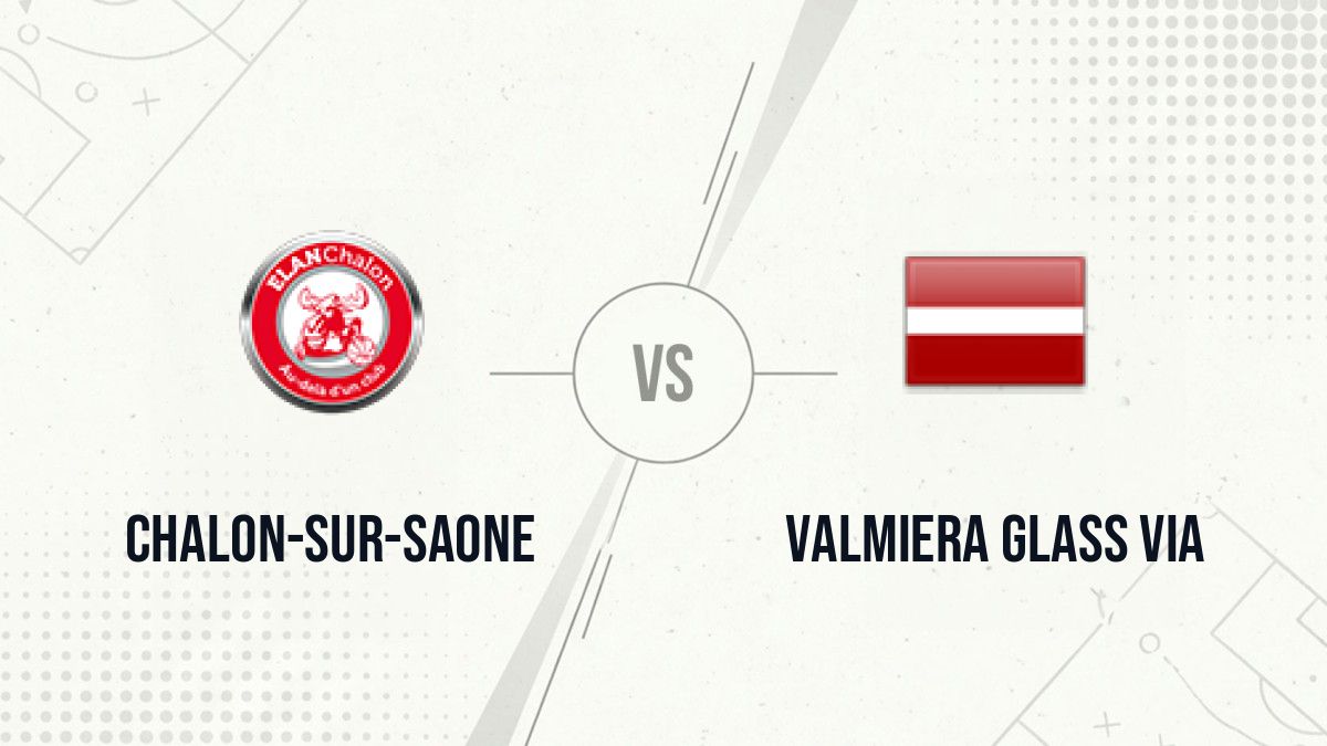Pronostic Chalon-sur-Saone Valmiera Glass Via