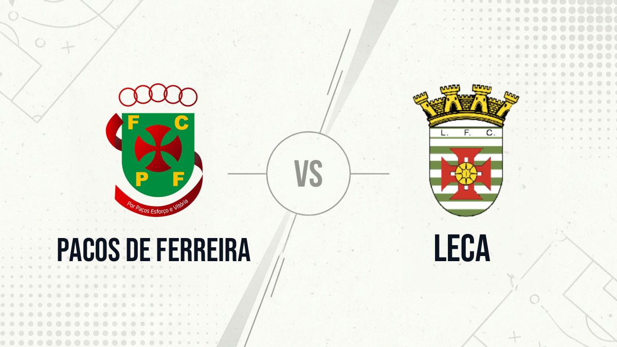 Pronostic Pacos de Ferreira Leca