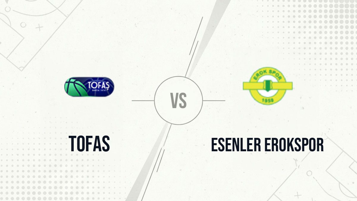 Pronostic Tofas Esenler Erokspor