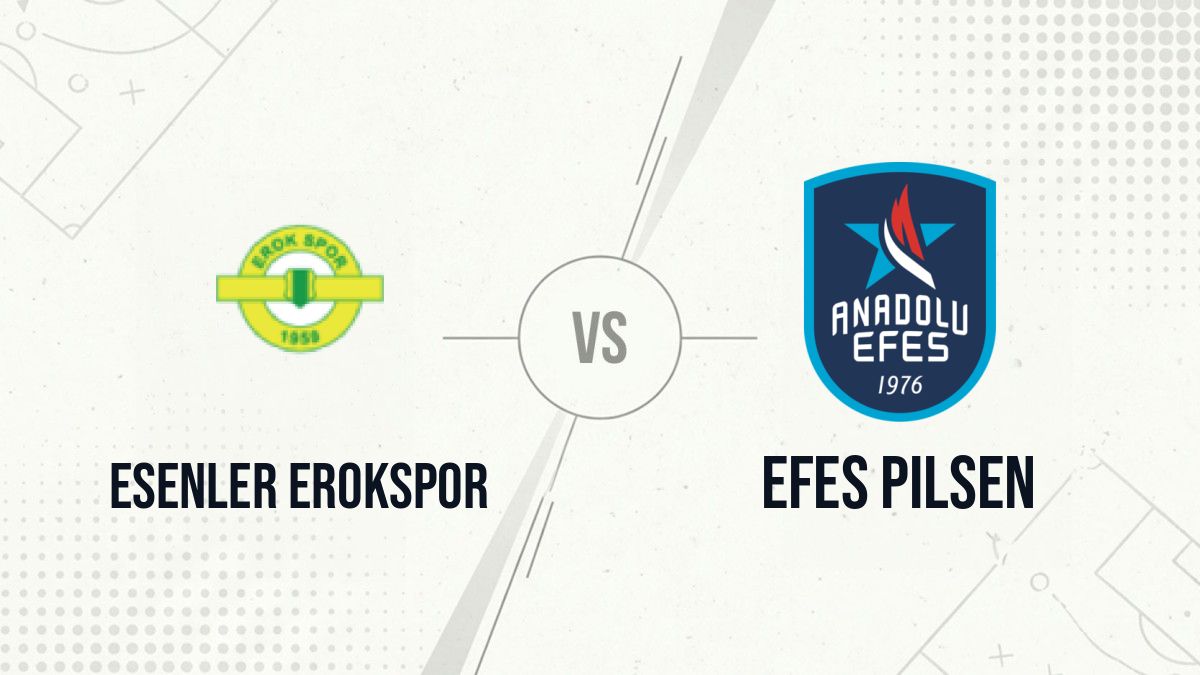Pronostic Esenler Erokspor Efes Pilsen