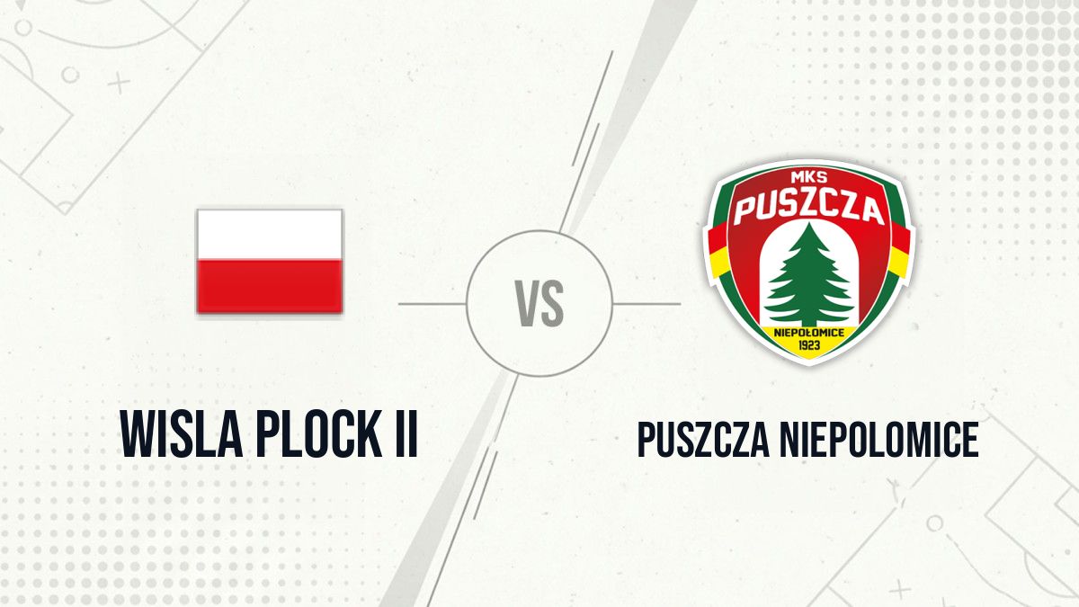 Pronostic Wisla Plock II Puszcza Niepolomice