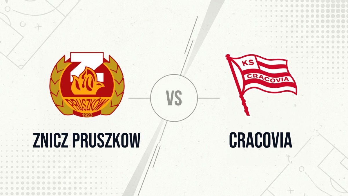 Pronostic Znicz Pruszkow Cracovia