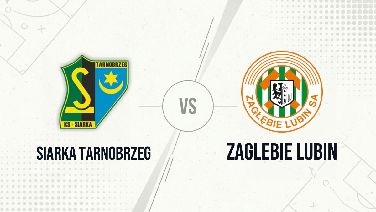 Pronostic Siarka Tarnobrzeg Zaglebie Lubin