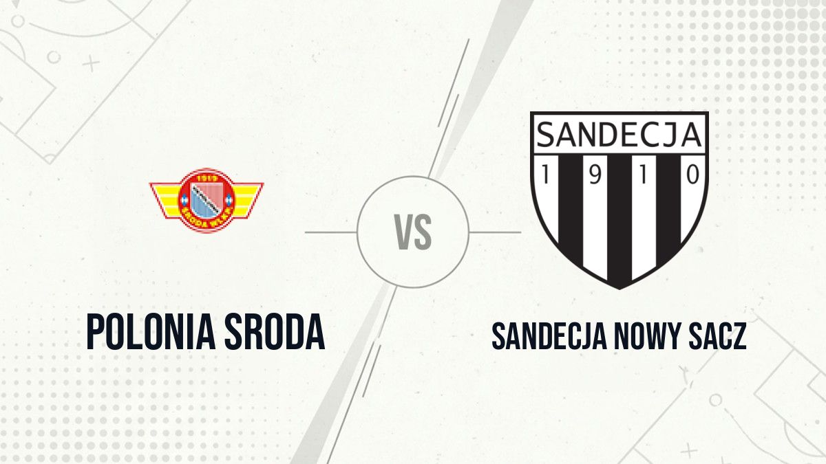 Pronostic Polonia Sroda Sandecja Nowy Sacz