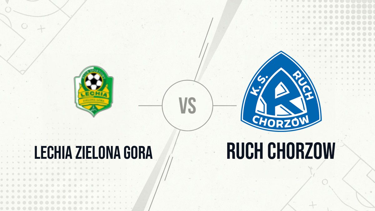 Pronostic Lechia Zielona Gora Ruch Chorzow