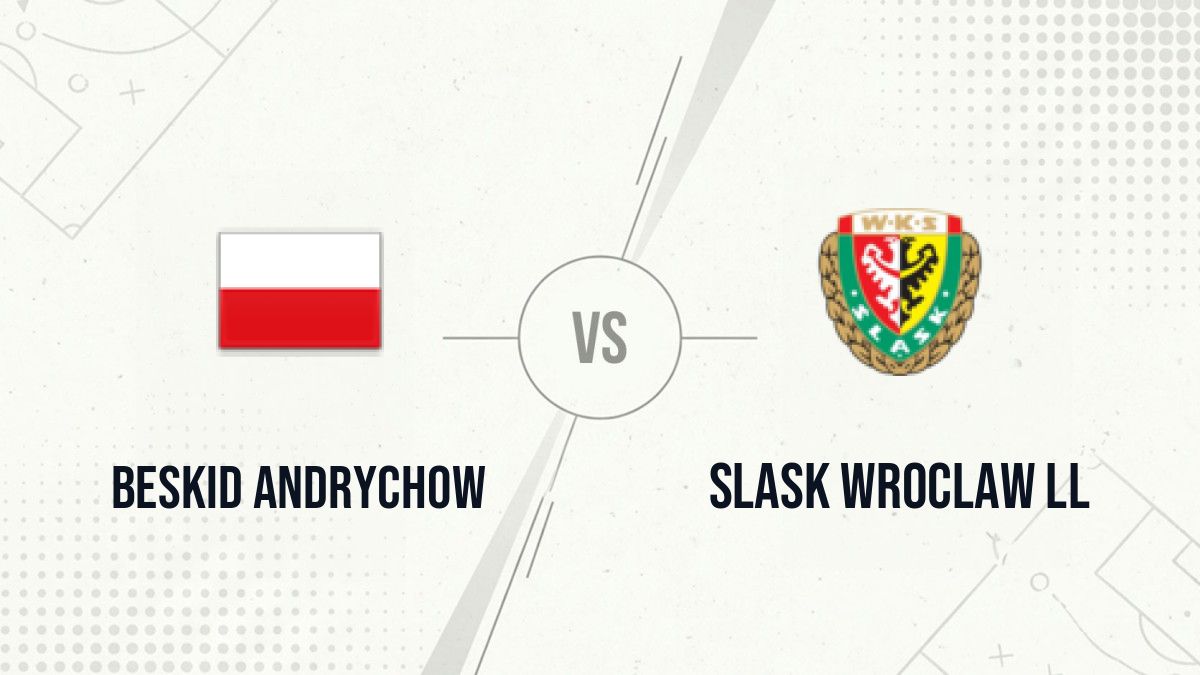 Pronostic Beskid Andrychow Slask Wroclaw ll