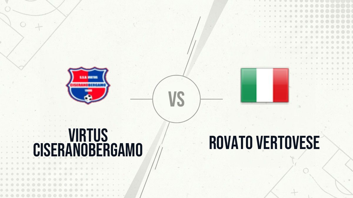 Pronostic Virtus CiseranoBergamo Rovato Vertovese