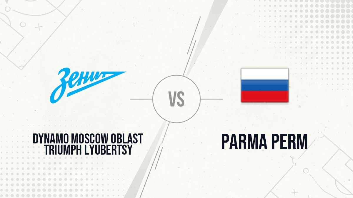 Pronostic Dynamo Moscow Oblast Triumph Lyubertsy Parma Perm