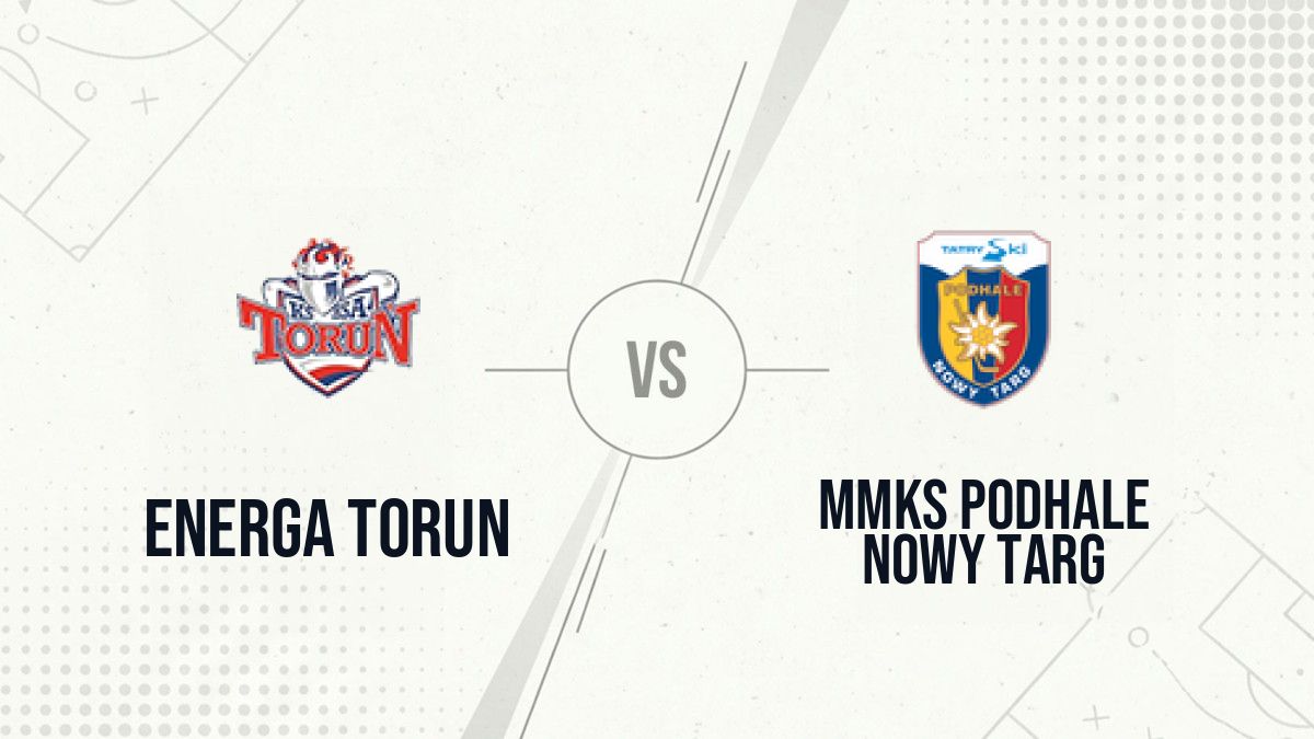 Pronostic Energa Torun MMKS Podhale Nowy Targ