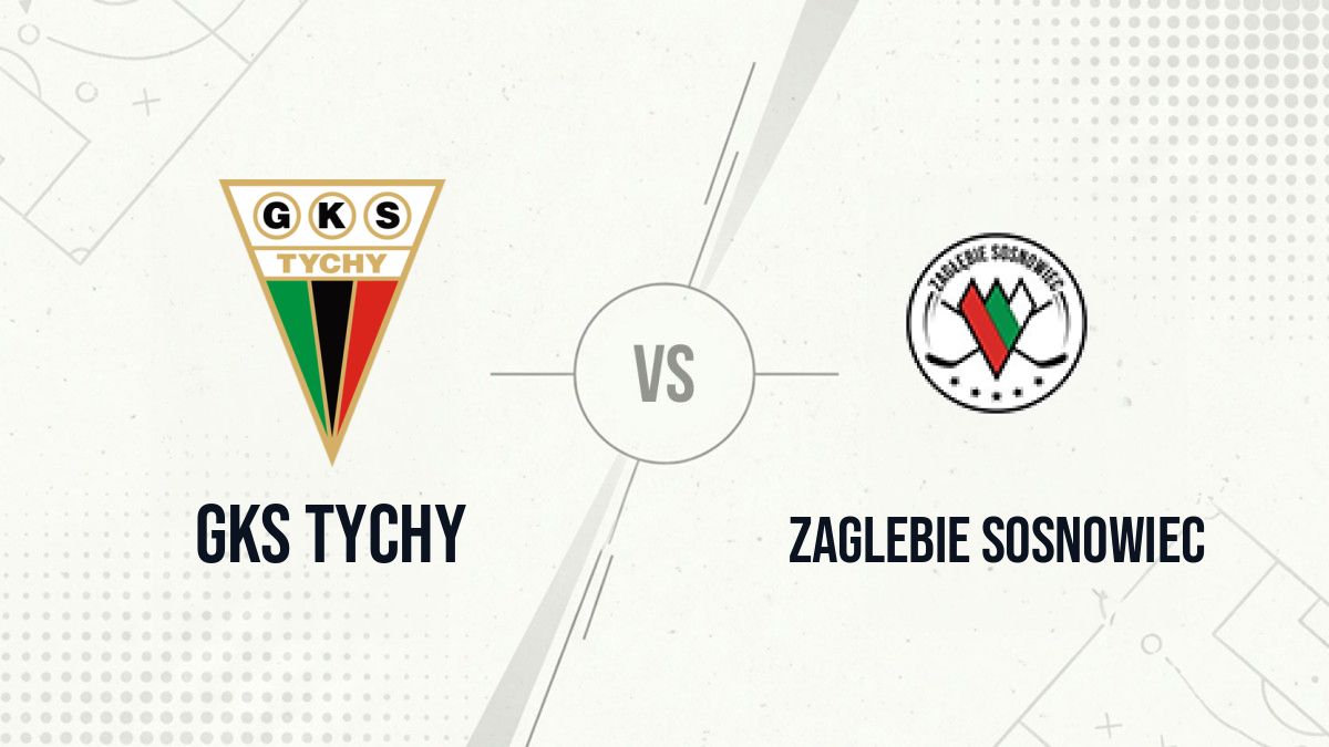 Pronostic GKS Tychy Zaglebie Sosnowiec