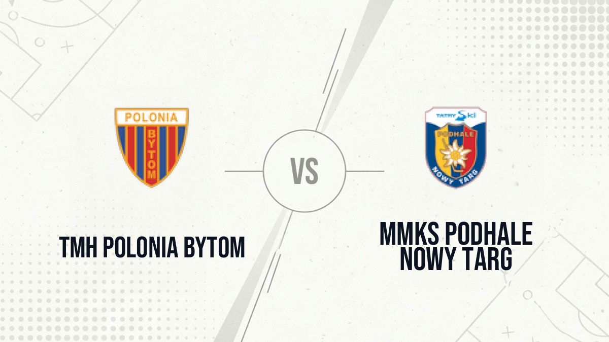 Pronostic TMH Polonia Bytom MMKS Podhale Nowy Targ