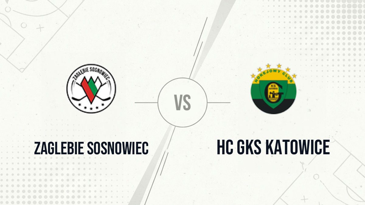 Pronostic Zaglebie Sosnowiec HC GKS Katowice