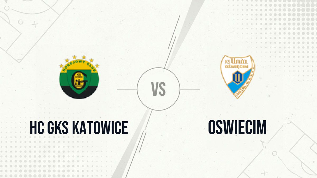 Pronostic HC GKS Katowice Oswiecim