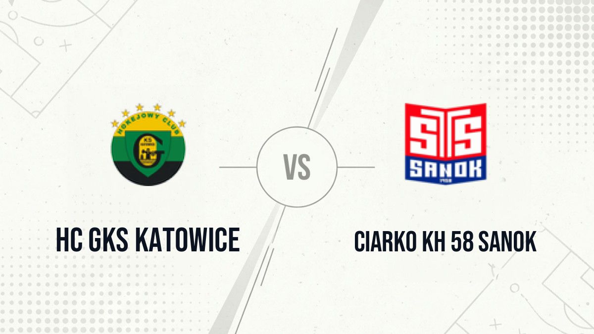 Pronostic HC GKS Katowice Ciarko KH 58 Sanok