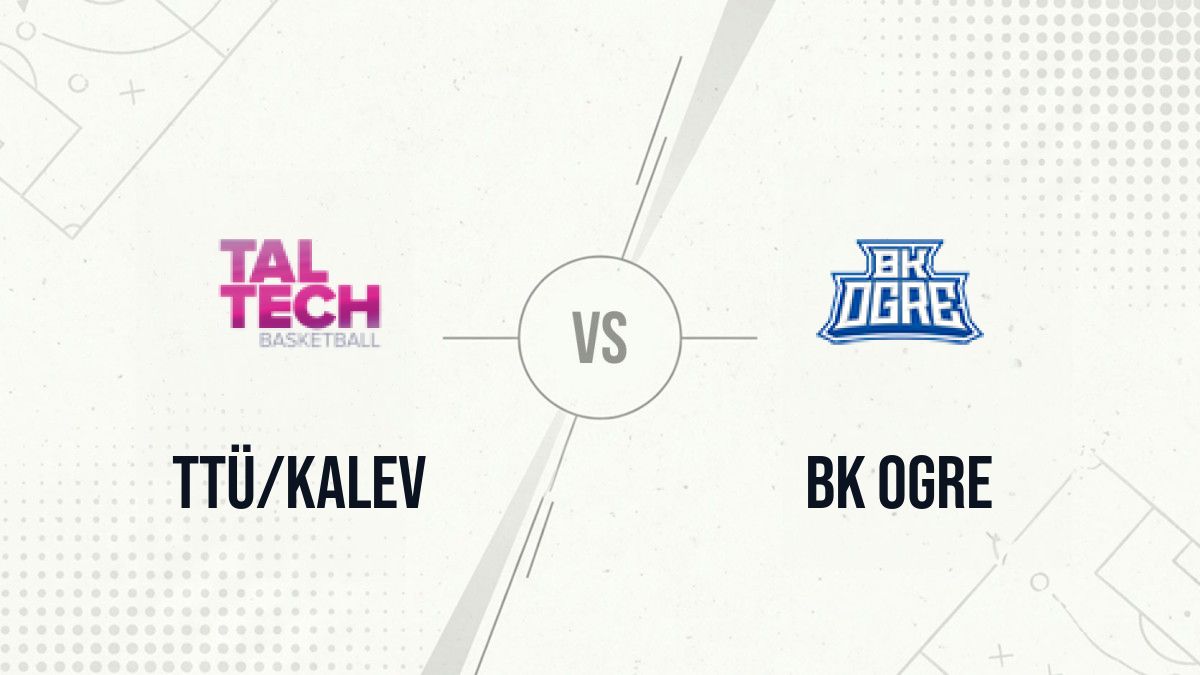 Pronostic TTÜ/Kalev BK Ogre