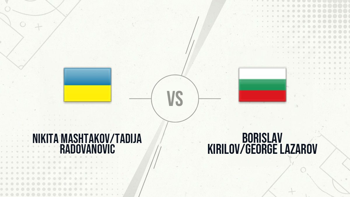Pronostic Nikita Mashtakov/Tadija Radovanovic Borislav Kirilov/George Lazarov