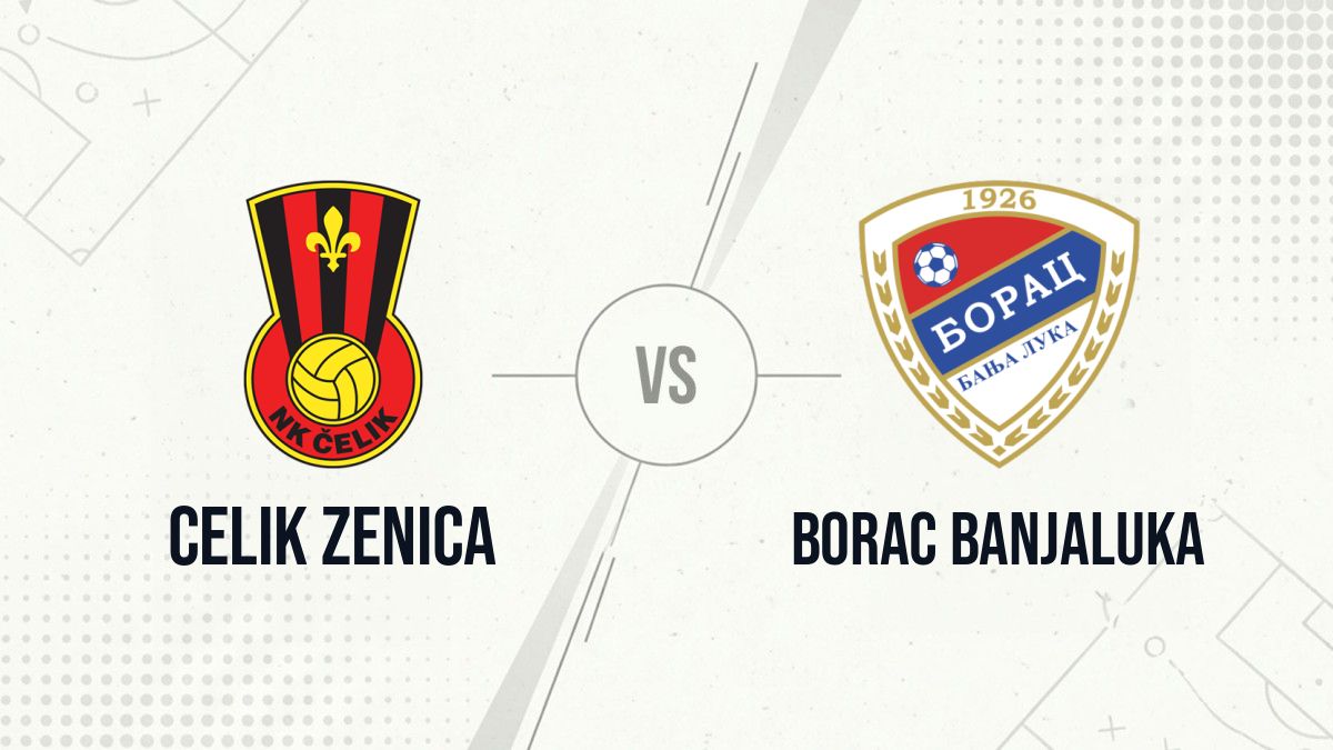Pronostic Celik Zenica Borac Banjaluka